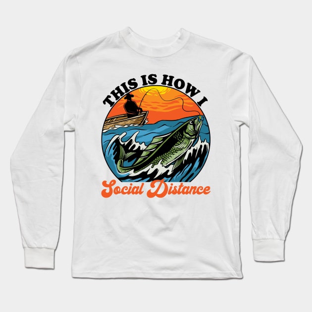 This Is How I Social Distance Fishing Long Sleeve T-Shirt by DragonTees